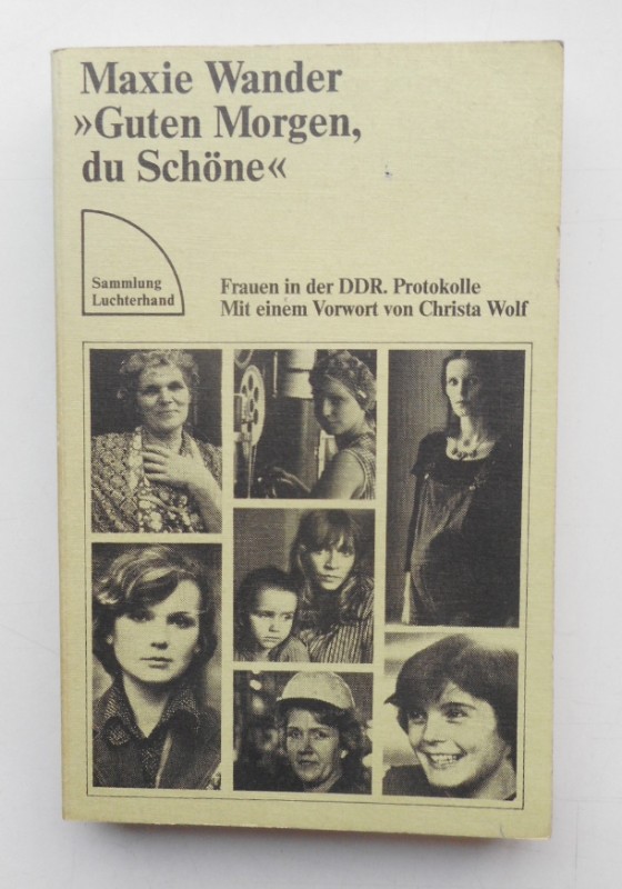 Guten Morgen, du Schöne. Frauen in der DDR. Protokolle. Mit einem Vorwort von Christa Wolf. - Wander, Maxie