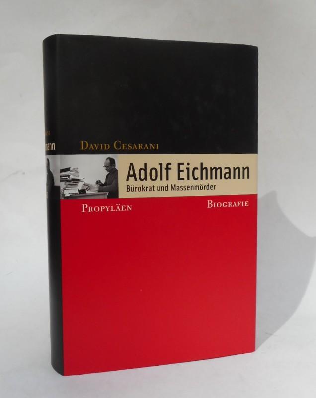 Adolf Eichmann: Bürokrat und Massenmörder