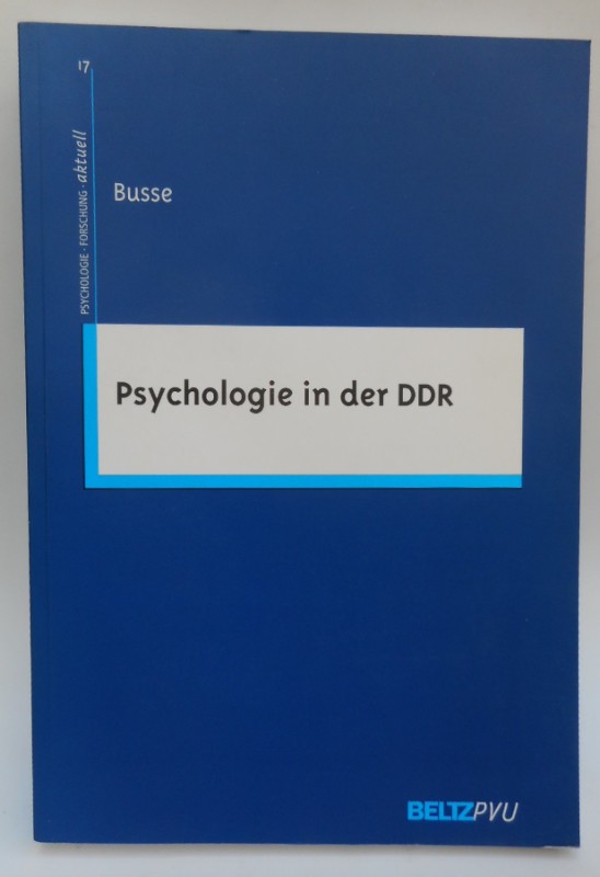 Psychologie in der DDR: Die Verteidigung der Wissenschaft und die Formung der Subjekte (Psychologie - Forschung - aktuell)
