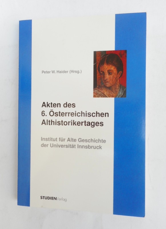 Akten des 6. Österreichischen Historikertages 21.-23.11. 1996, Institut für Alte Geschichte der Universität Innsbruck. - Haider, Peter W. (Hg.)