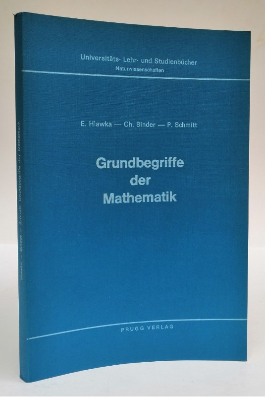 Grundbegriffe der Mathematik. - Hlawka, Edmund / Binder, Christa / Schmitt, Peter