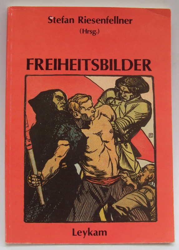 Freiheitsbilder. Kunst und Agitation in den Maifestschriften der österreichischen Arbeiterbewegung 1890-1918. Mit Beiträgen von Ingrid Spörk und Josef Seiter. Mit zahlr. Abb. - Riesenfellner, Stefan (Hg.)