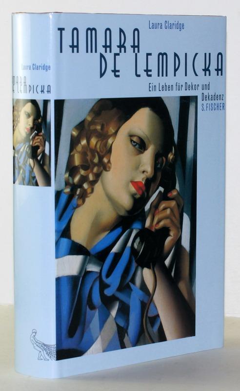 Tamara de Lempicka : ein Leben für Dekor und Dekadenz / Laura Claridge. Aus dem Engl. von Irmengard Gabler - Claridge, L.