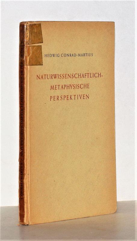 Naturwissenschaftlich metaphysische Perspektiven. Drei Vorträge. - Conrad-Martius, Hedwig.