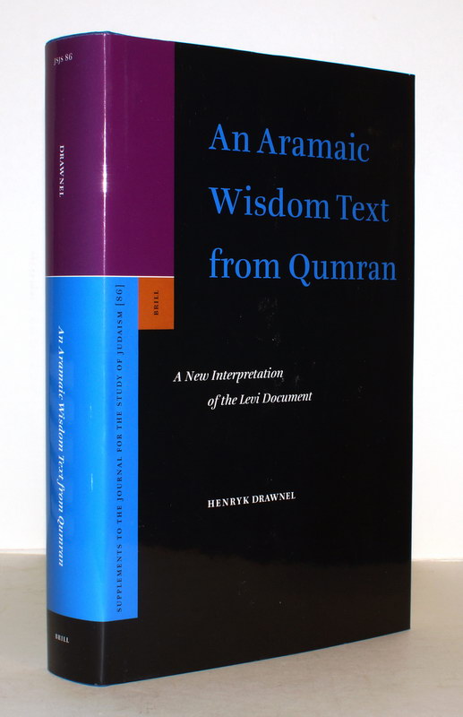 An Aramaic Wisdom Text from Qumran. A New Interpretation of the Levi Document. - Drawnel, Henryk