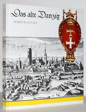 Das alte Danzig. Alltagsleben vom 15.-17. Jahrhundert.