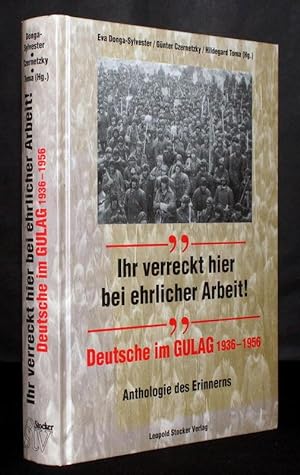 ?Ihr verreckt hier bei ehrlicher Arbeit!" Deutsche im GULAG 1936-1956. Anthologie des Erinnerns.