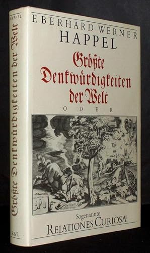 Größte Denkwürdigkeiten der Welt oder Sogenannte Relationes Curiosae. Herausgegeben von Uwe Hübne...