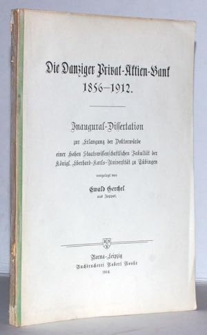 Die Danziger Privat-Aktien-Bank 1856-1912. Inaugural-Dissertation zur Erlangung der Doktorwürde e...