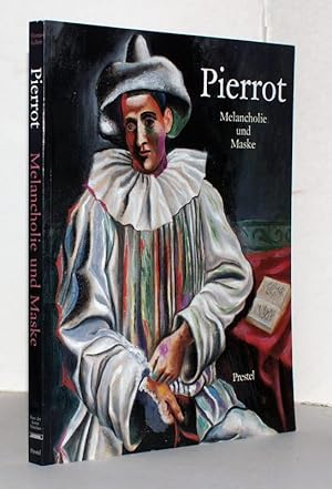 Pierrot : Melancholie und Maske ; [anlässlich der Ausstellung "Pierrot - Melancholie und Maske" i...