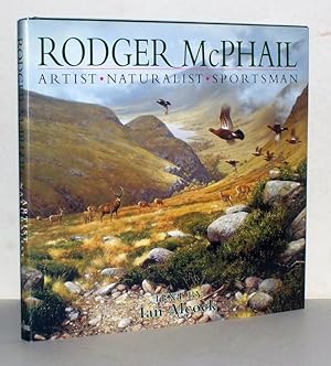 Rodger McPhail. Artist - Naturalist - Sportsman. Text by Ian Alcock.