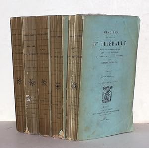 Mémoires du Général Bon Thiébault. Publiés sous les auspices de sa fille Mlle. Claire Thiébault d...