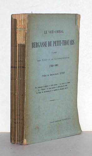 Le Vice-Amiral Bergasse du Petit-Thouars. D?après ses notes et sa correspondance 1832-1890. Préfa...