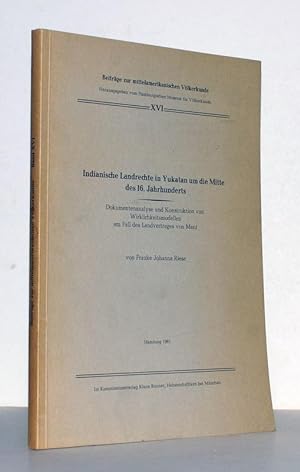 Indianische Landrechte in Yukatan um die Mitte des 16. Jahrhunderts. Dokumentenanalyse und Konstr...