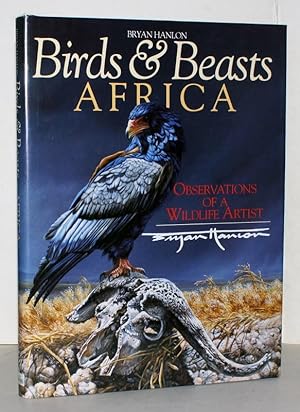 Birds & Beasts Africa. Observations of a Wildlife Artist.