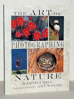 The Art of Photographing Nature. Text by Martha Hill. Phrographs by Art Wolfe.