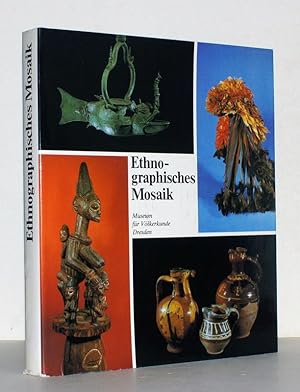 Ethnographisches Mosaik. Aus den Sammlungen des Staatlichen Museums für Völkerkunde Dresden.