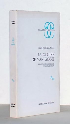 La gloire de Van Gogh. Essai d anthropologie de l admiration.