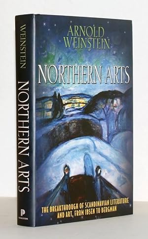Northern Arts. The Breakthrough of Scandinavian Literature and Art, from Ibsen to Bergman.