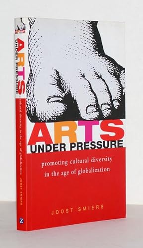 Arts under Pressure. Promoting Cultural Diversity in the Age of Globalization.