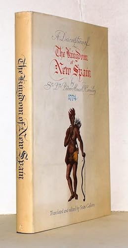 A description of The Kingdom of New Spain. 1774. Translated and edited by Séan Galvin.