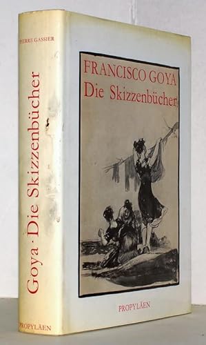 Francisco Goya. Die Skizzenbücher. Vorwort von Xavier de Salas.