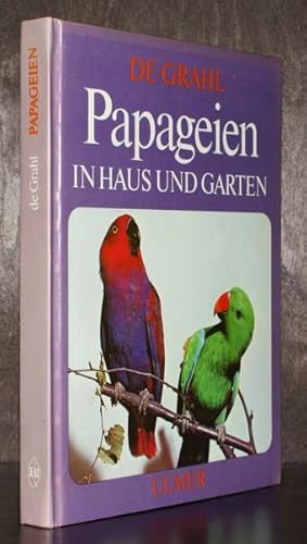 Papageien in Haus und Garten. Sittiche, Kakadus, Unzertrennliche, Sperlingspapageien, Arara, Amaz...