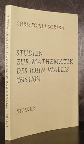 Studien zur Mathematik des John Wallis (1616-1703). Winkelteilungen, Kombinationslehre und Zahlen...