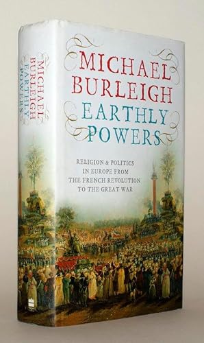 Earthly Powers. Religion & Politics in Europe from the French Revolution to the Great War.