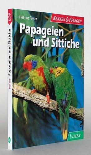 Papageien und Sittiche. 101 Farbfotos. 17 Zeichnungen.[Reihe: Kennen und Pflegen].