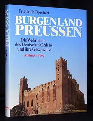 Burgenland Preussen. Die Wehrbauten des Deutschen Ordens und ihre Geschichte.