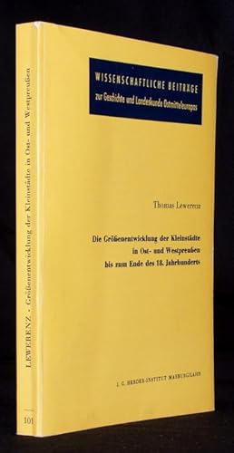 Die Größenentwicklung der Kleinstädte in Ost- und Westpreußen bis zum Ende des 18. Jahrhunderts.