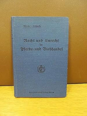 Recht und Unrecht im Pferde- und Viehhandel. Systematische Darstellung nach Reichsrecht mit tierä...