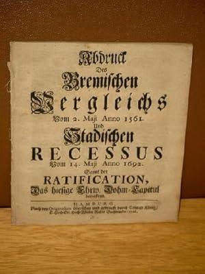 Abdruck des Bremischen Vergleichs vom 2.Mail 1561 und Stadischen Recessus vom 14.Mai 1692 samt de...