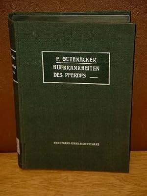 Die Hufkrankheiten des Pferdes. Ihre Erkennung, Verhütung und Heilung für Thierärzte und Studiren...