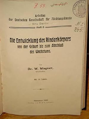 Die Entwicklung des Rinderkörpers von der Geburt bis zum Abschluß des Wachstums ( = Arbeiten der ...