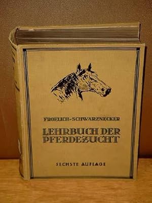 Lehrbuch der Pferdezucht. Des Pferdes Rassen, Körperbau, Züchtung, Ernährung und Haltung. Unter M...