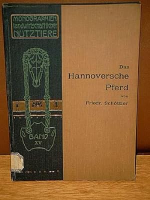 Das Hannoversche Pferd. 2. umgearbeitete Auflage. ( = Monographien landwirtschaftlicher Nutztiere...