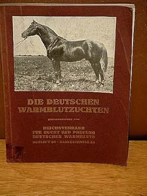 Die deutschen Warmblutzuchten. Herausgegeben vom Reichsverband für Zucht und Prüfung Deutschen Wa...