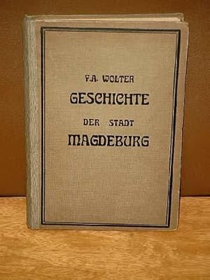 Geschichte der Stadt Magdeburg von ihrem Ursprung bis auf die Gegenwart. Dritte Auflage.