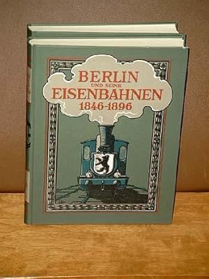 Berlin und seine Eisenbahnen. 1846-1896. Hrsg. im Auftrage des Königlich Preußischen Ministers de...