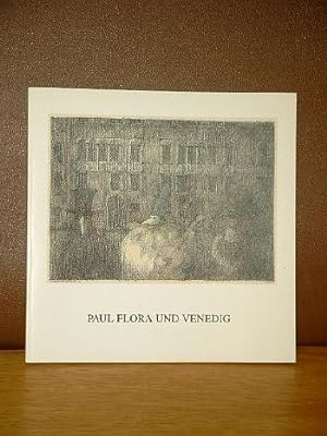 Paul Flora und Venedig. Mit einer Einführung von Karl Arndt. Herausgeber: Kunstsammlung der Unive...