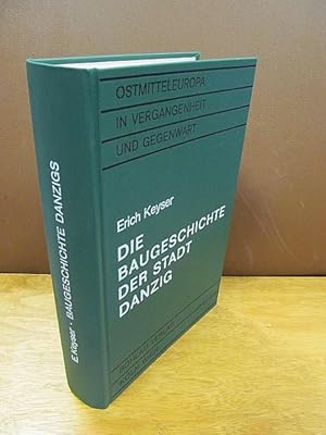 Die Baugeschichte der Stadt Danzig. ( =Ostmitteleuropa in Vergangenheit und Gegenwart, Band 14 )