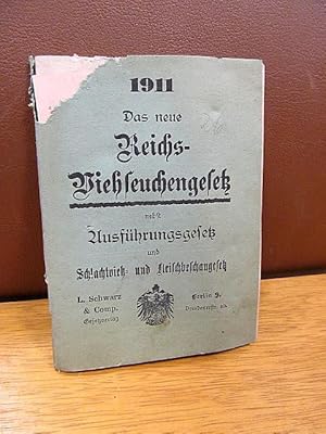 Das neue Reichsviehseuchengesetz 1911 nebst Ausführungsgesetz und Schlachtvieh- und Fleischbescha...