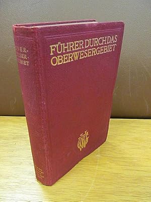 Führer durch das Oberwesergebiet. Mit 36 Karten und Plänen. Hrsg. vom Wesergebirgsverein. Zugleic...