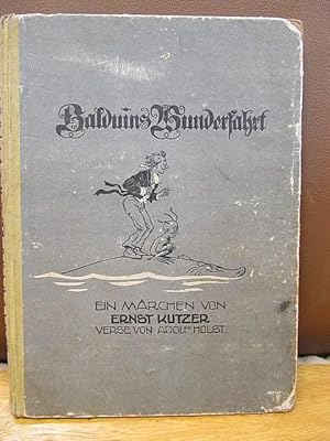 Balduins Wunderfahrt. Ein Märchenbilderbuch von Ernst Kutzer. Verse von Adolf Holst.