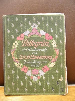 Bittegrün. Ein Kinderbuch von Jakob Loewenberg mit Bildern von Else Raydt.