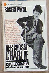 Der große Charlie. Charlie Chaplin seine Filme und sein Leben