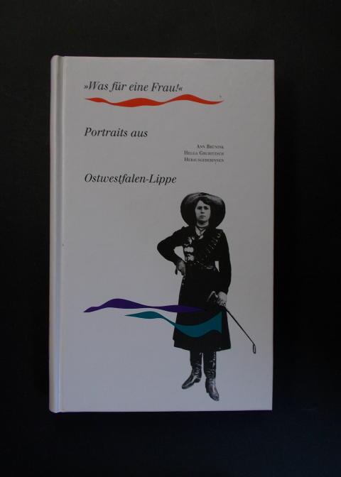 Was für eine Frau - Portraits aus Ostwestfalen-Lippe - Brünink, Ann / Grubitzsch, Helga (Hg:)