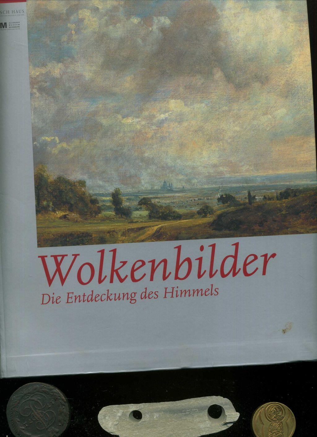 Wolkenbilder. Die Entdeckung des Himmels. Katalogbuch zur Doppelausstellung in Hamburg, Bucerius Kunst Forum und Jenisch Haus (6.6.-5.9.2004), in den ... und im Aargauer Kunsthaus (26.2.-8.5.2005)